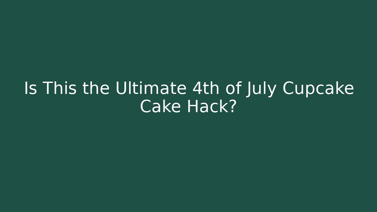 Is This the Ultimate 4th of July Cupcake Cake Hack?