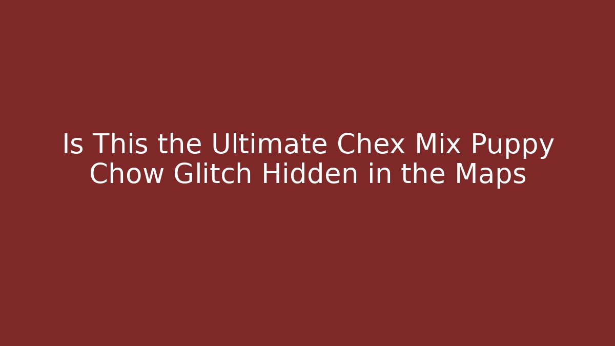 Is This the Ultimate Chex Mix Puppy Chow Glitch Hidden in the Maps