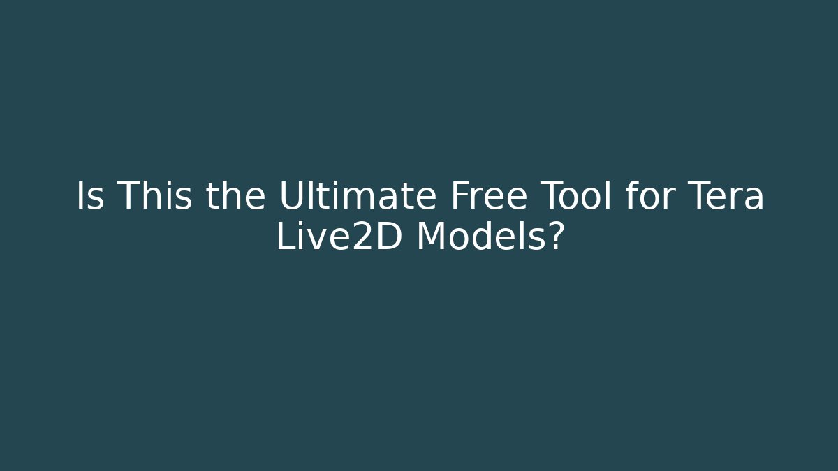 Is This the Ultimate Free Tool for Tera Live2D Models?