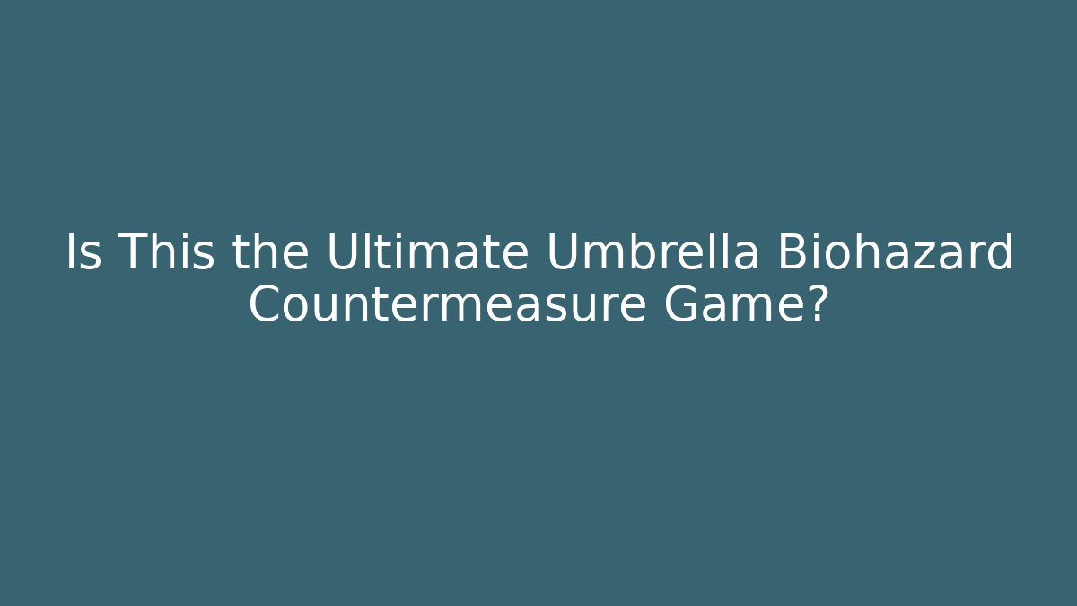 Is This the Ultimate Umbrella Biohazard Countermeasure Game?