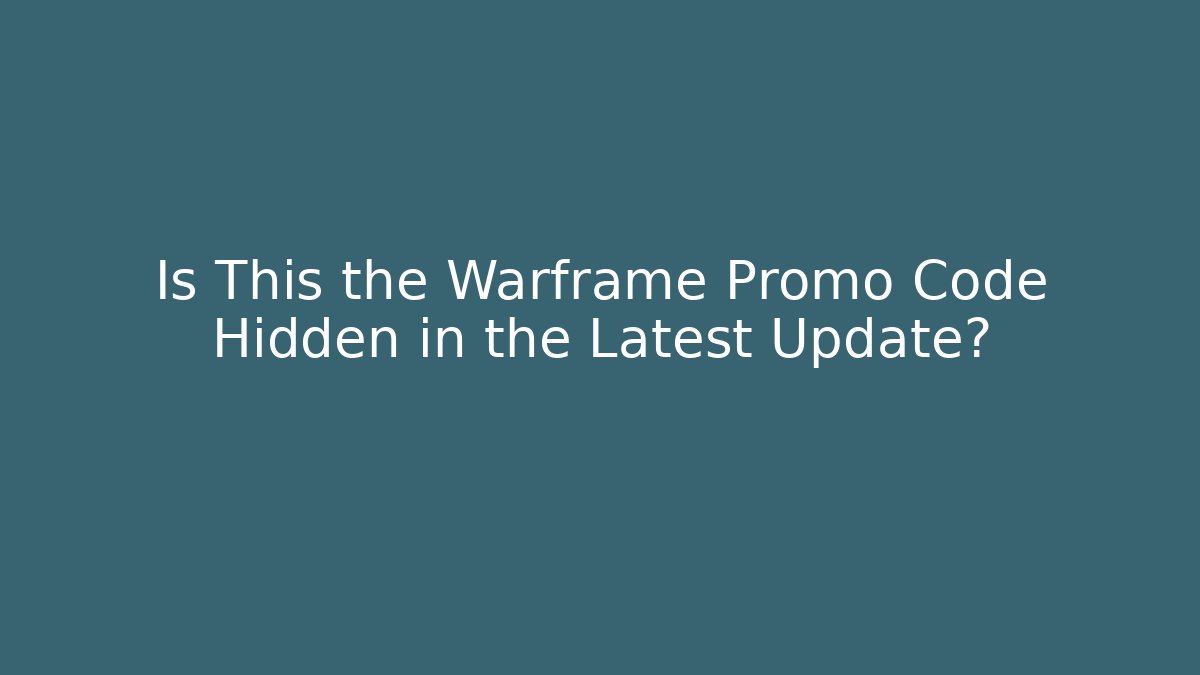 Is This the Warframe Promo Code Hidden in the Latest Update? - Smart Esu
