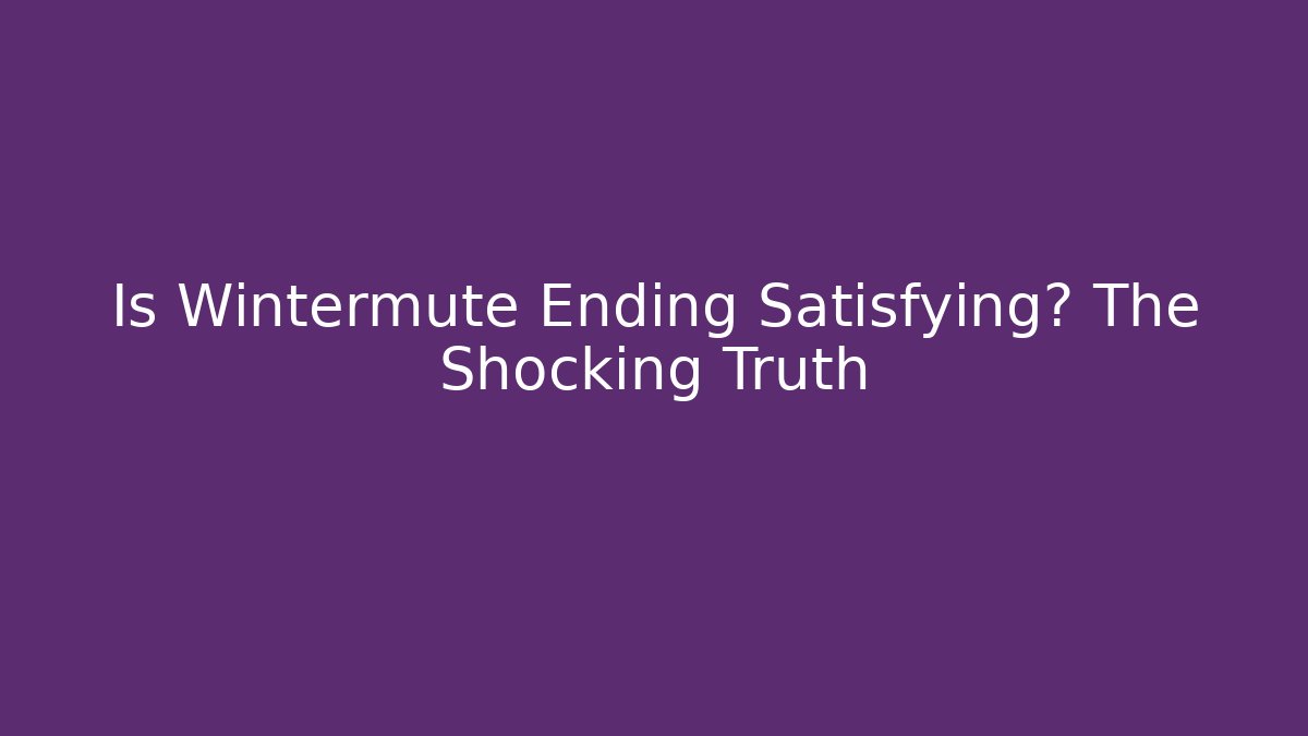 Is Wintermute Ending Satisfying? The Shocking Truth - Smart Esu