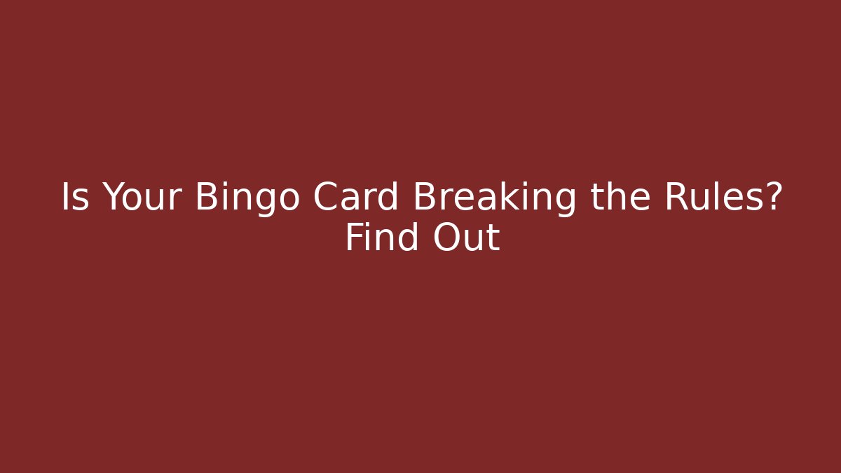 Is Your Bingo Card Breaking the Rules? Find Out