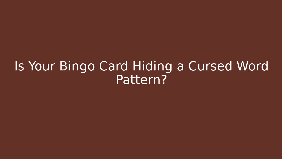 Is Your Bingo Card Hiding a Cursed Word Pattern? - Smart Esu