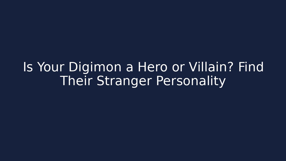 Is Your Digimon a Hero or Villain? Find Their Stranger Personality