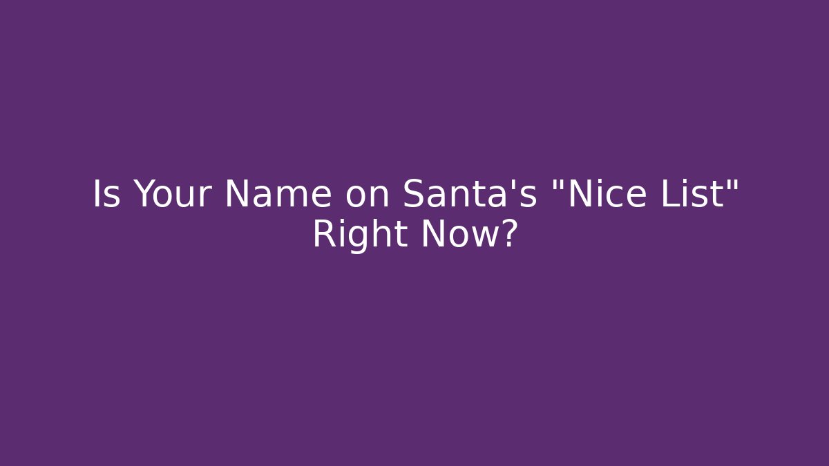 Is Your Name on Santa's "Nice List" Right Now? - Smart Esu