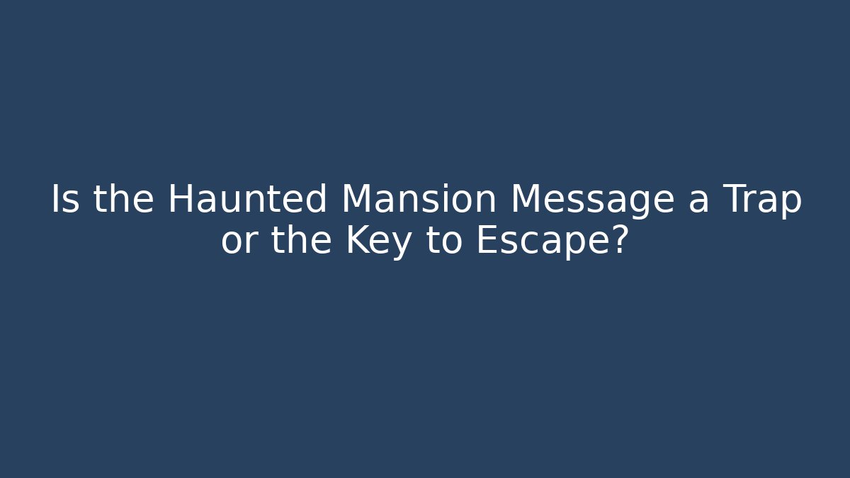 Is the Haunted Mansion Message a Trap or the Key to Escape? - Smart Esu