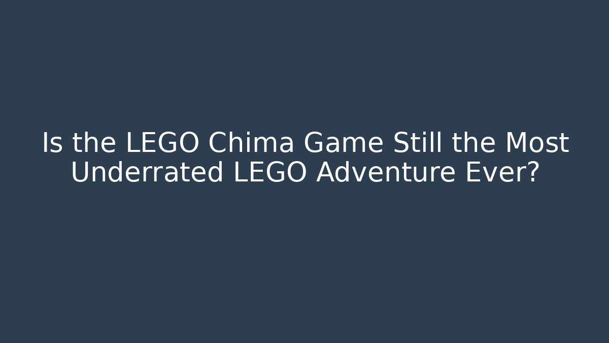 Is the LEGO Chima Game Still the Most Underrated LEGO Adventure Ever?