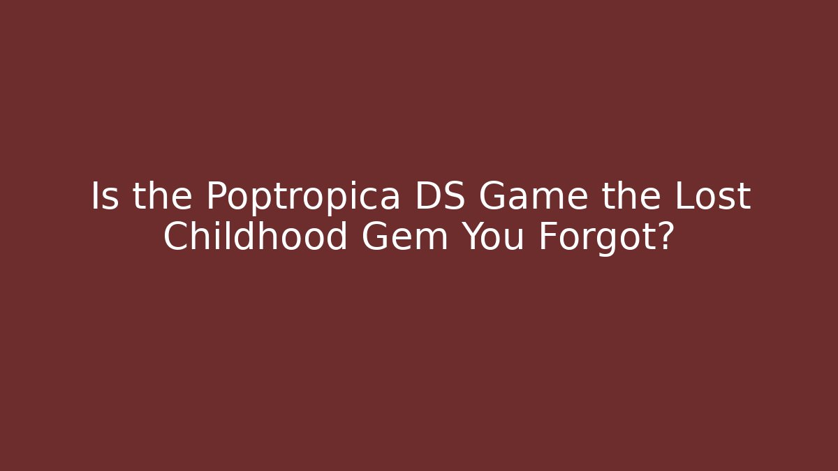 Is the Poptropica DS Game the Lost Childhood Gem You Forgot?