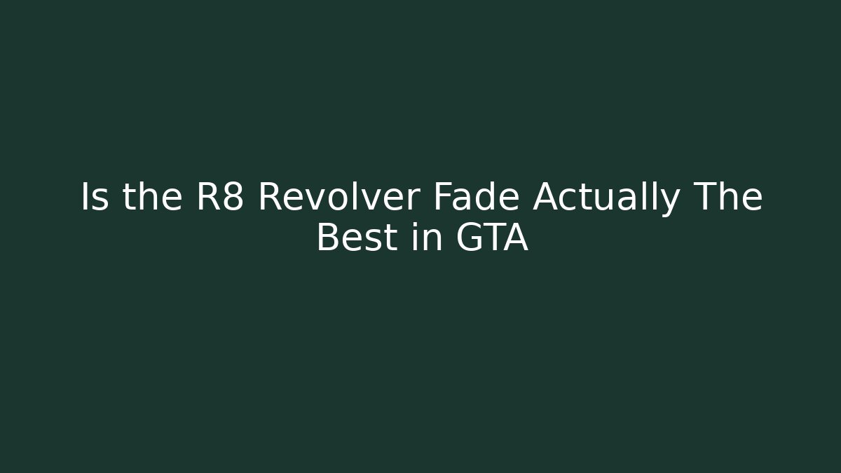 Is the R8 Revolver Fade Actually The Best in GTA