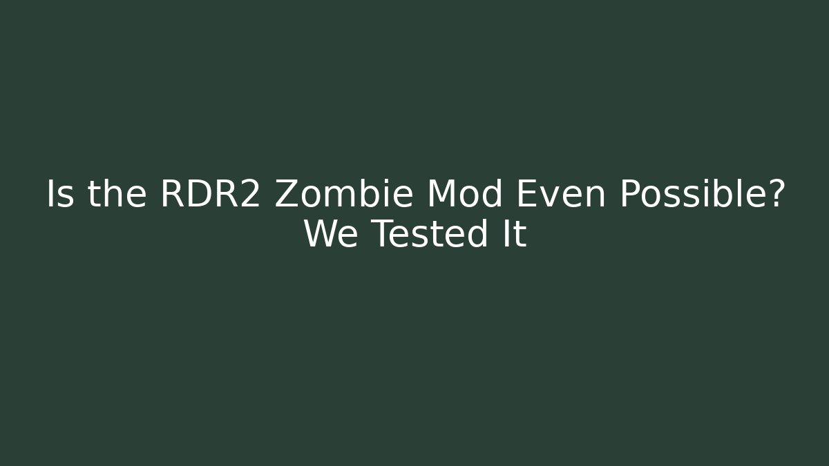 Is the RDR2 Zombie Mod Even Possible? We Tested It
