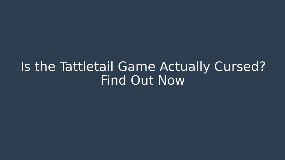 Is the Tattletail Game Actually Cursed? Find Out Now - Smart Esu
