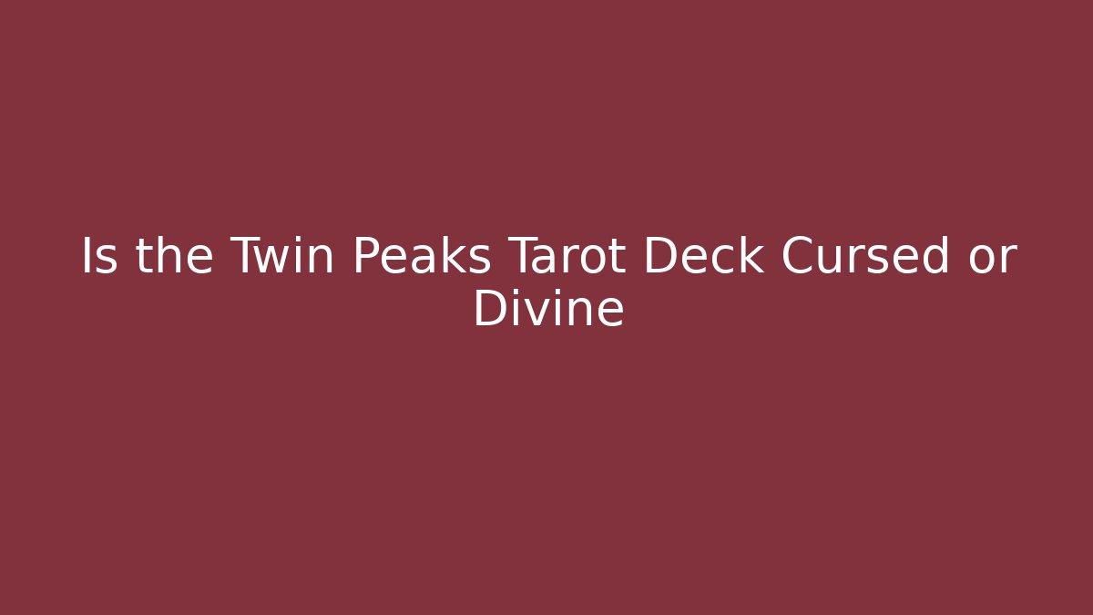 Is the Twin Peaks Tarot Deck Cursed or Divine - Smart Esu