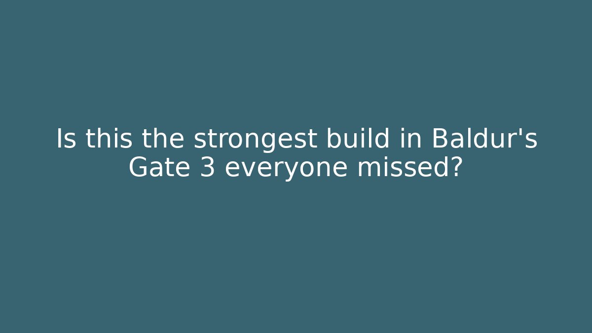 Is this the strongest build in Baldur's Gate 3 everyone missed?