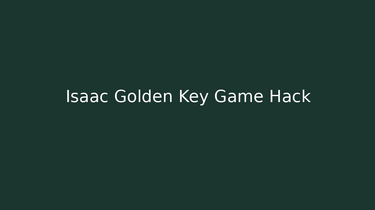 Isaac Golden Key Game Hack