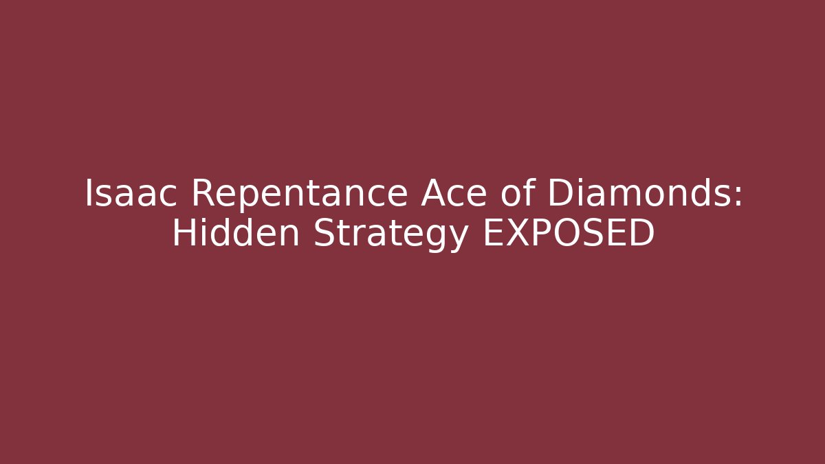 Isaac Repentance Ace of Diamonds: Hidden Strategy EXPOSED