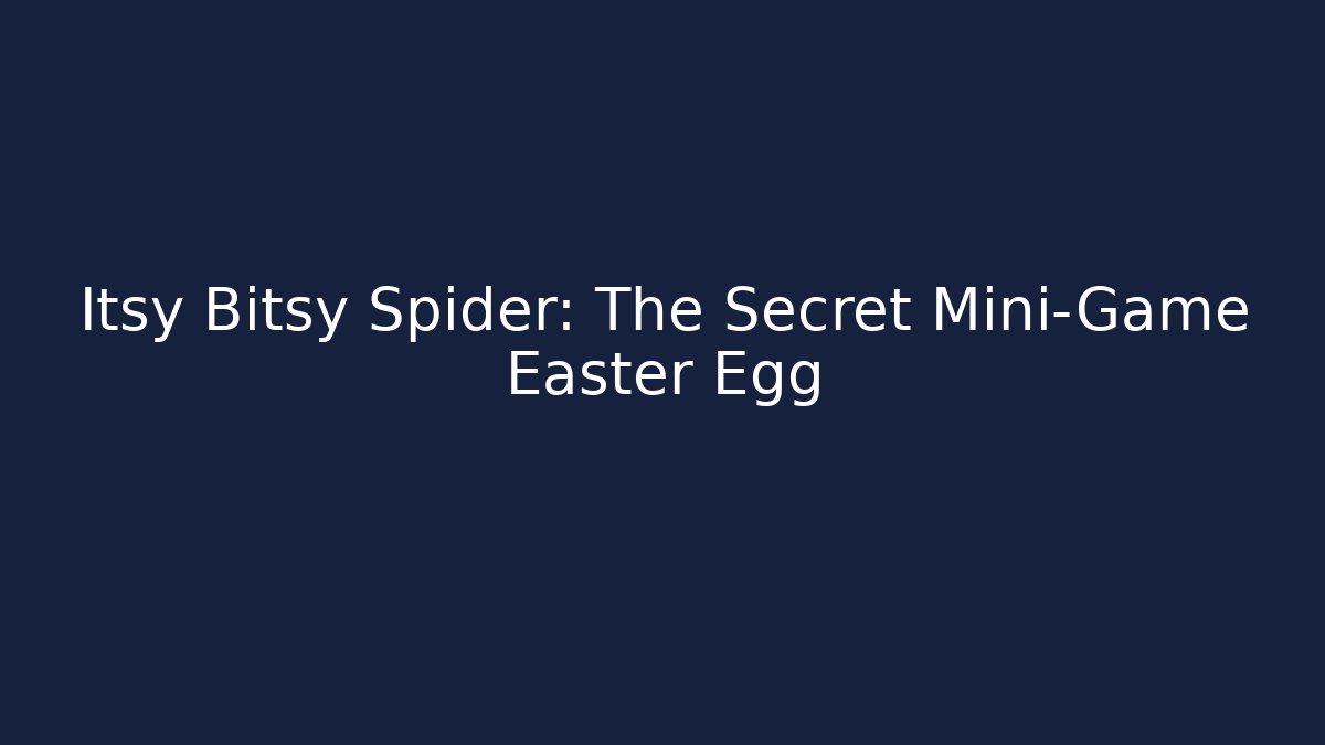 Itsy Bitsy Spider: The Secret Mini-Game Easter Egg - Smart Esu