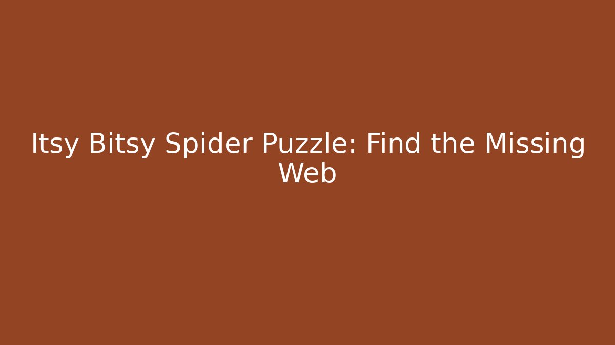 Itsy Bitsy Spider Puzzle: Find the Missing Web - Smart Esu