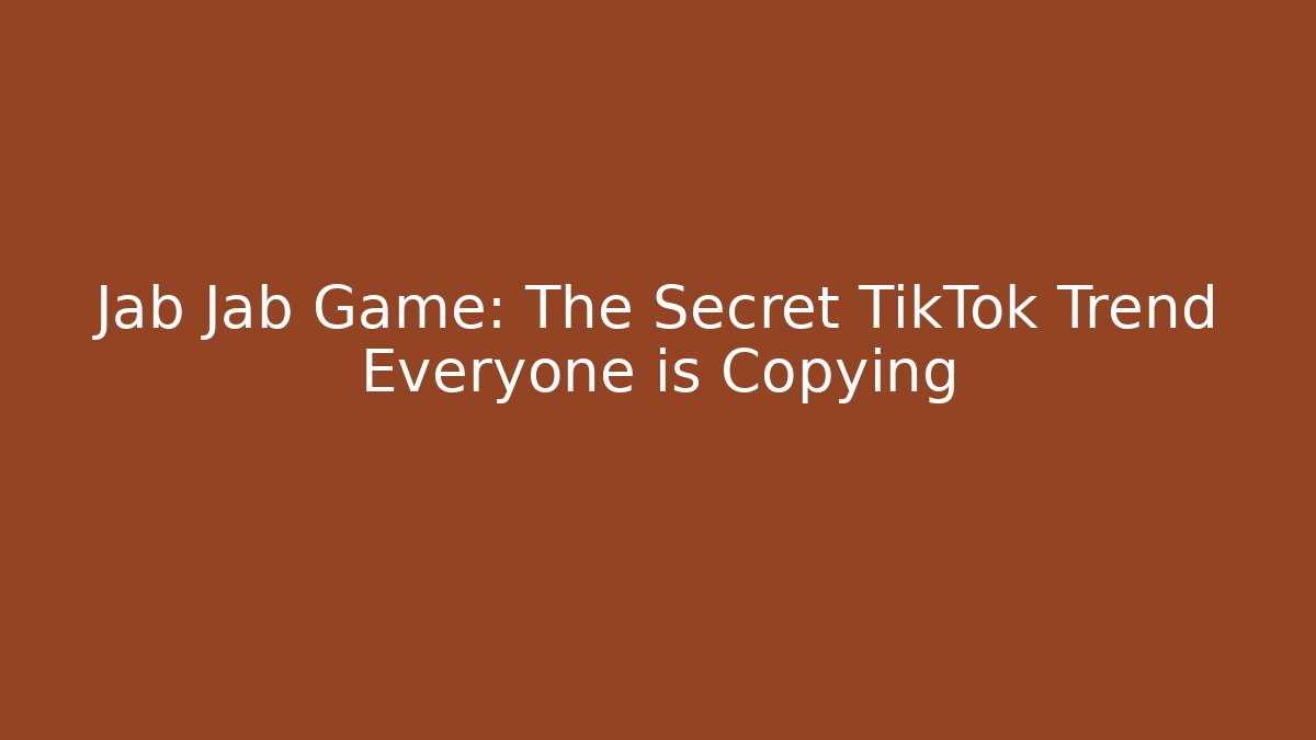 Jab Jab Game: The Secret TikTok Trend Everyone is Copying
