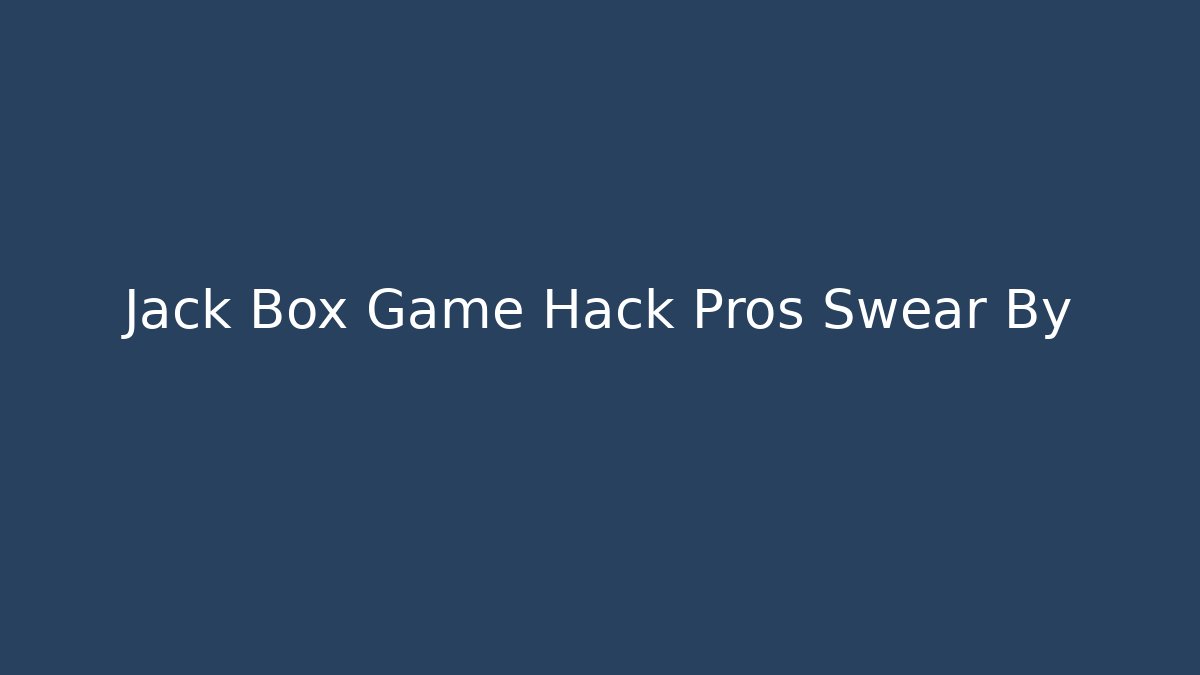 Jack Box Game Hack Pros Swear By