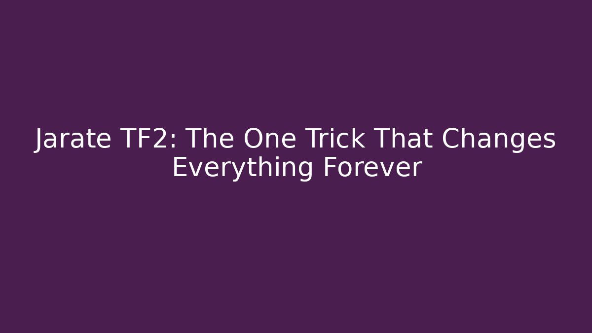 Jarate TF2: The One Trick That Changes Everything Forever - Smart Esu