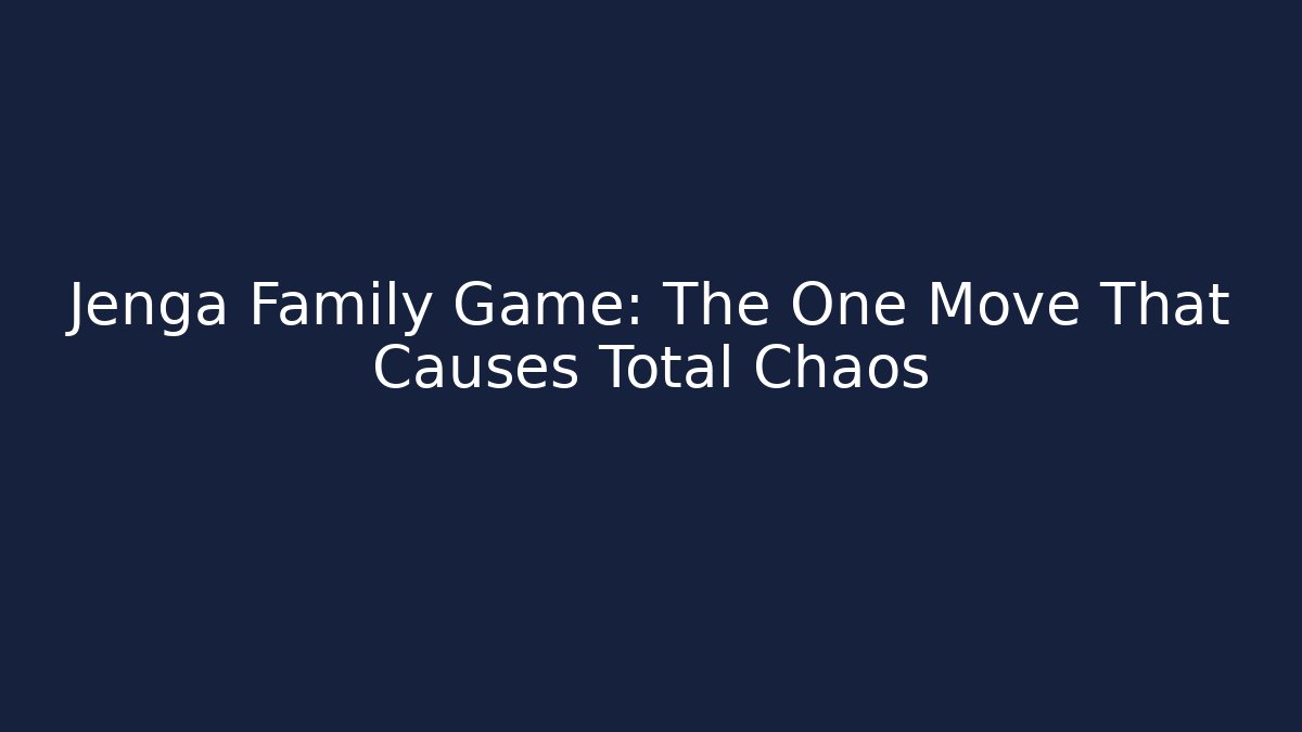 Jenga Family Game: The One Move That Causes Total Chaos
