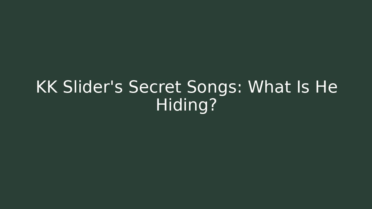 KK Slider's Secret Songs: What Is He Hiding?