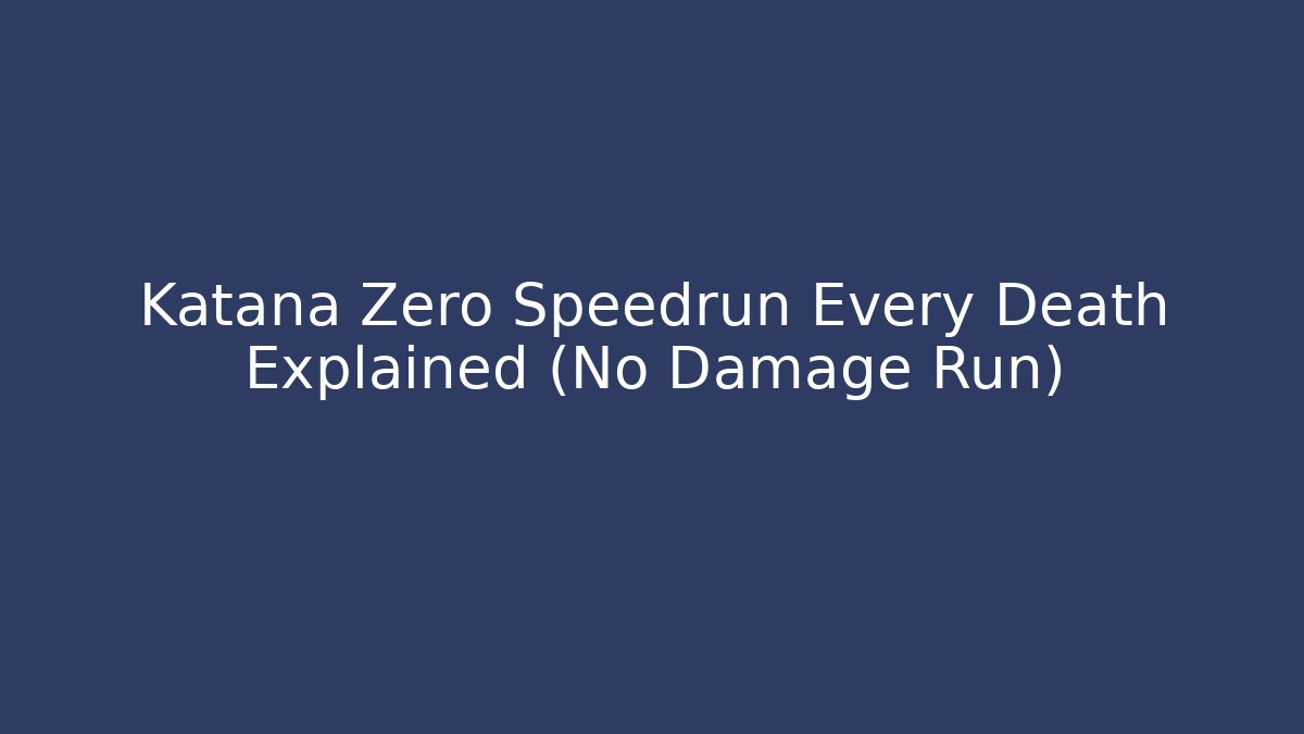 Katana Zero Speedrun Every Death Explained (No Damage Run) - Smart Esu