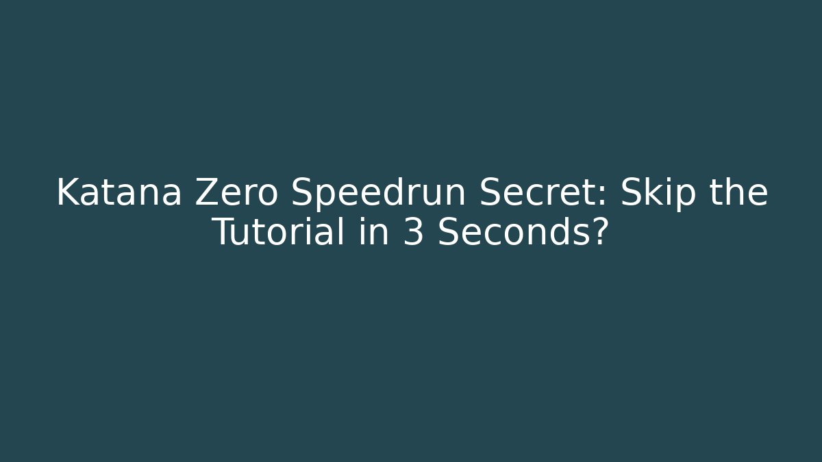 Katana Zero Speedrun Secret: Skip the Tutorial in 3 Seconds? - Smart Esu