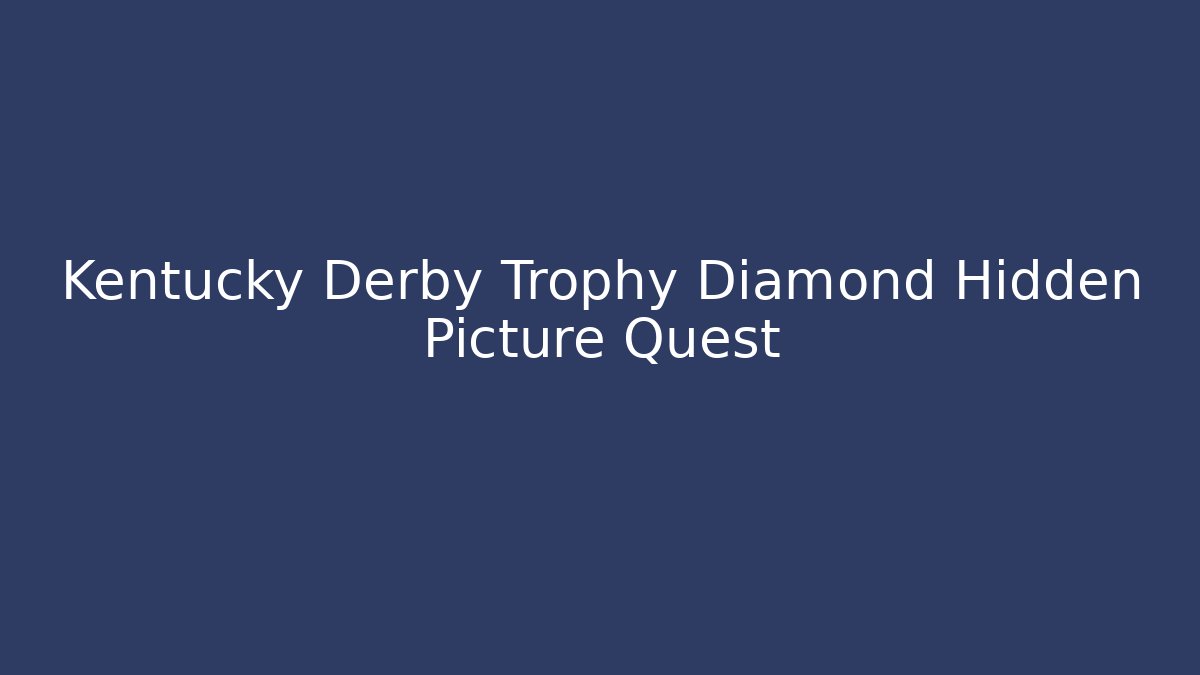 Kentucky Derby Trophy Diamond Hidden Picture Quest