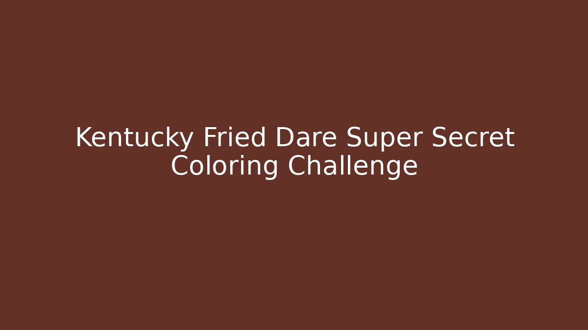 Kentucky Fried Dare Super Secret Coloring Challenge