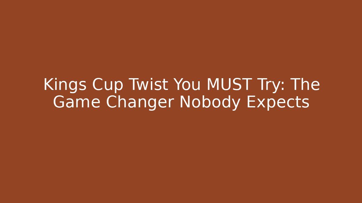 Kings Cup Twist You MUST Try: The Game Changer Nobody Expects