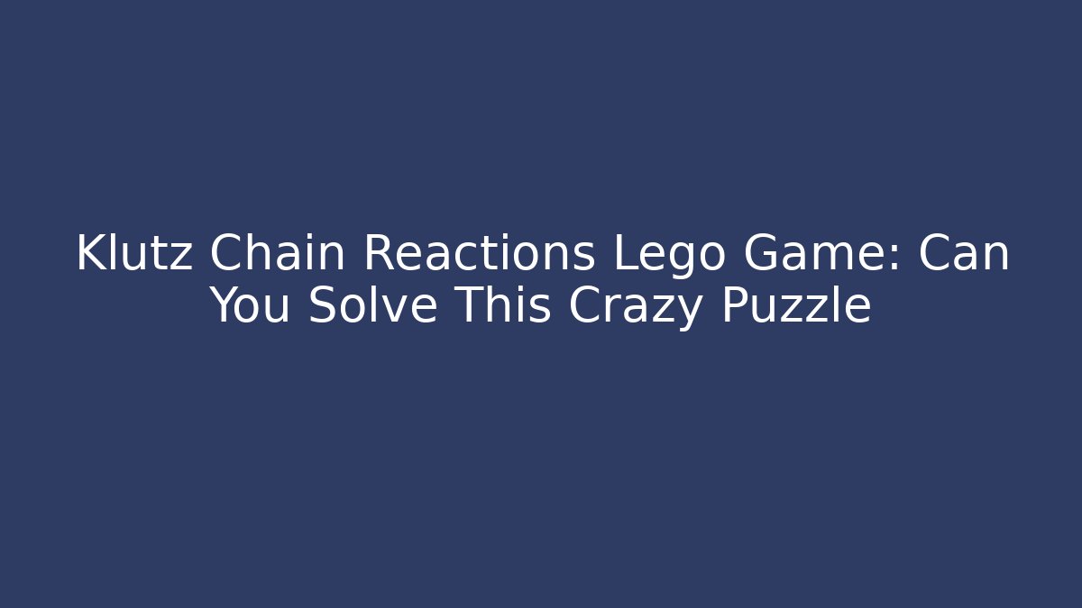 Klutz Chain Reactions Lego Game: Can You Solve This Crazy Puzzle
