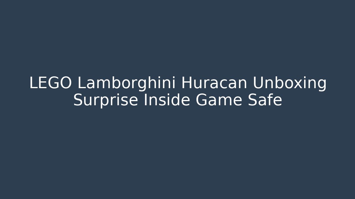 LEGO Lamborghini Huracan Unboxing Surprise Inside Game Safe