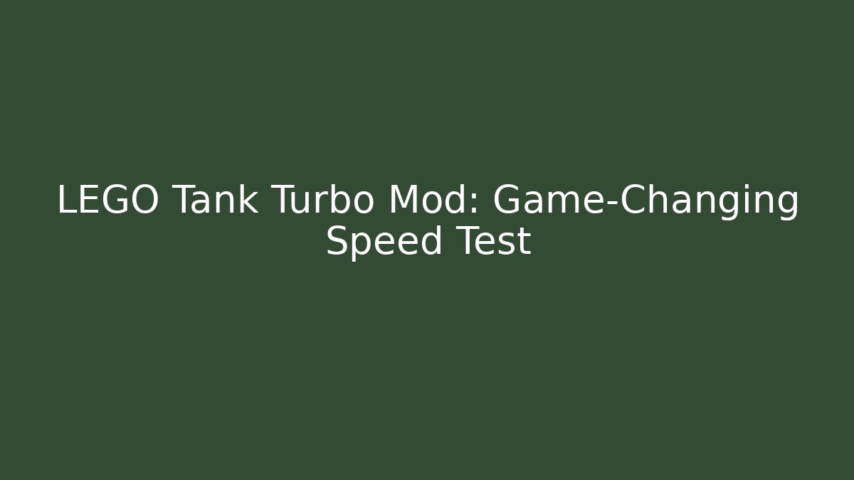 LEGO Tank Turbo Mod: Game-Changing Speed Test - Smart Esu