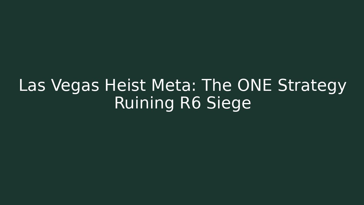 Las Vegas Heist Meta: The ONE Strategy Ruining R6 Siege