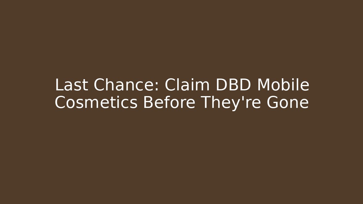 Last Chance: Claim DBD Mobile Cosmetics Before They’re Gone