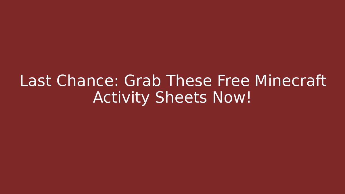 Last Chance: Grab These Free Minecraft Activity Sheets Now! - Smart Esu