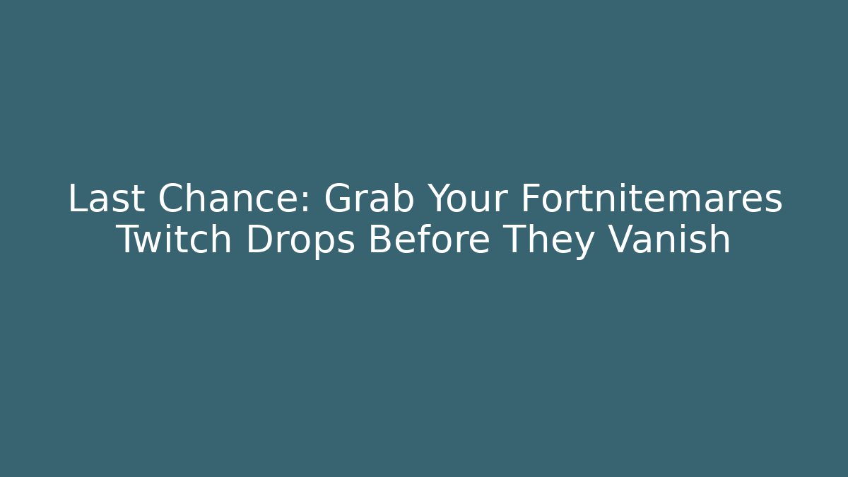 Last Chance: Grab Your Fortnitemares Twitch Drops Before They Vanish