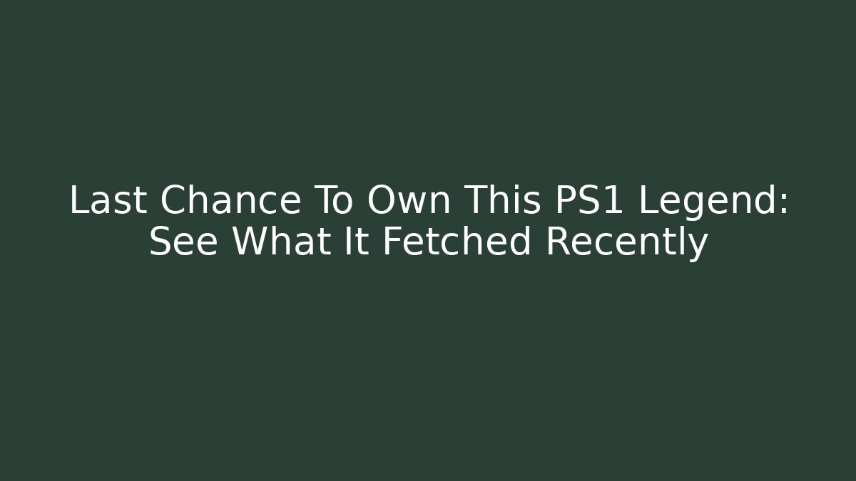 Last Chance To Own This PS1 Legend: See What It Fetched Recently
