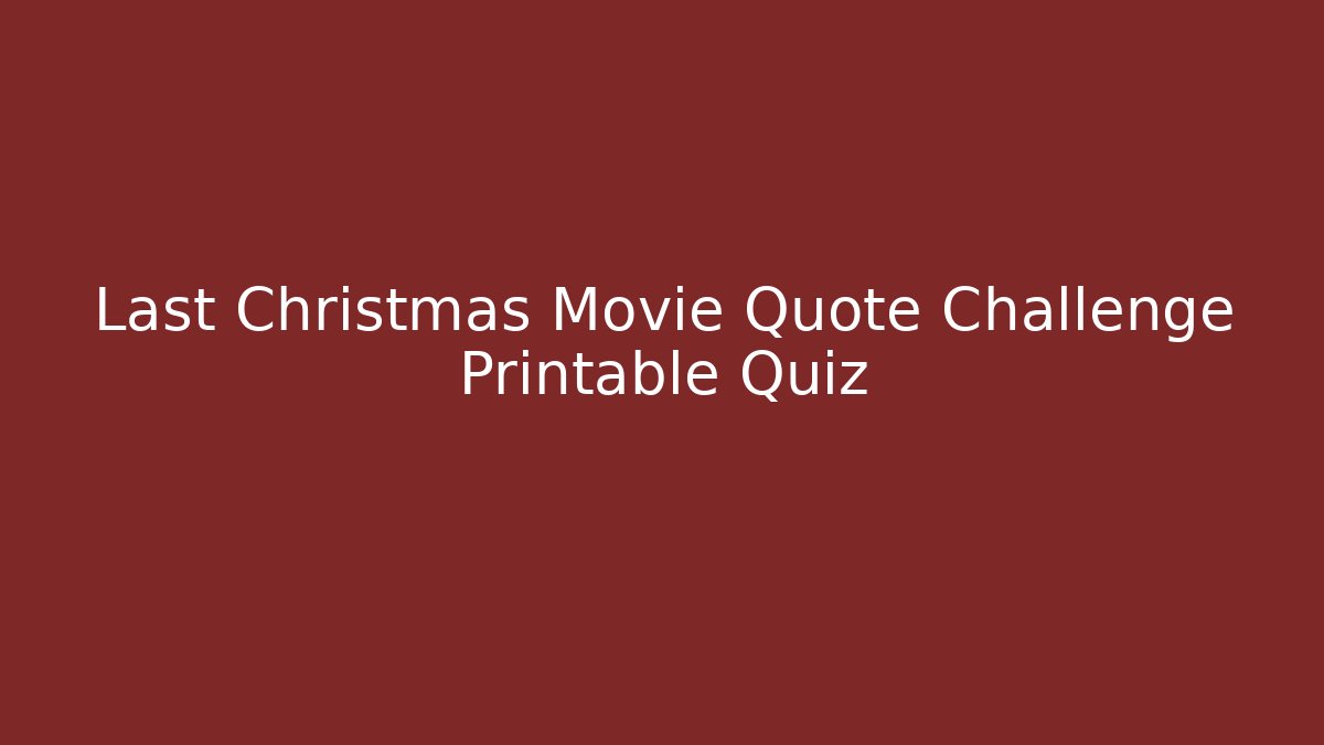 Last Christmas Movie Quote Challenge Printable Quiz