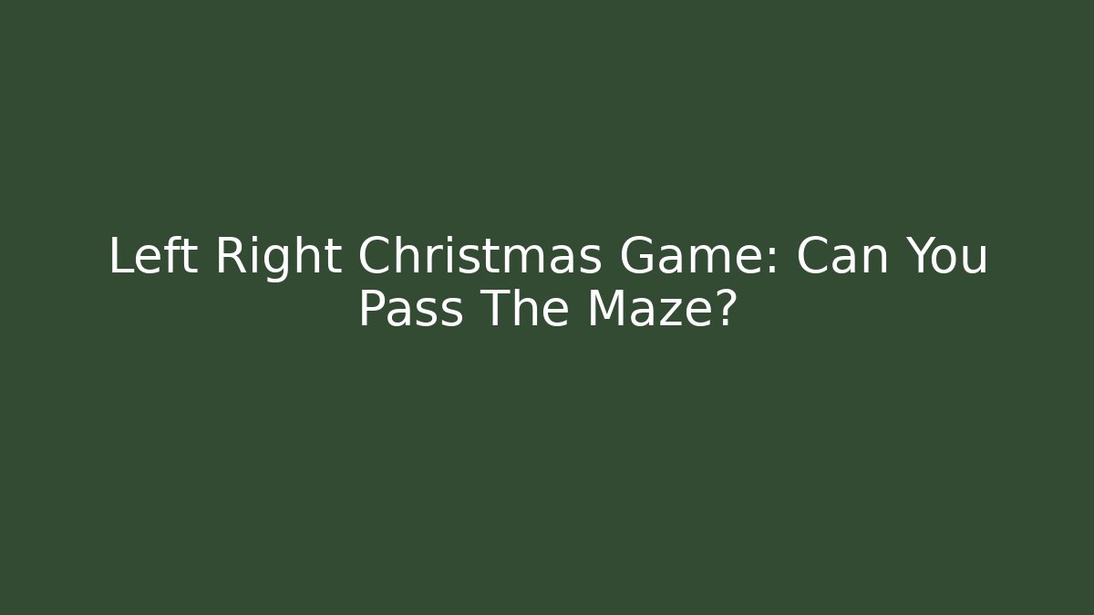 Left Right Christmas Game: Can You Pass The Maze?