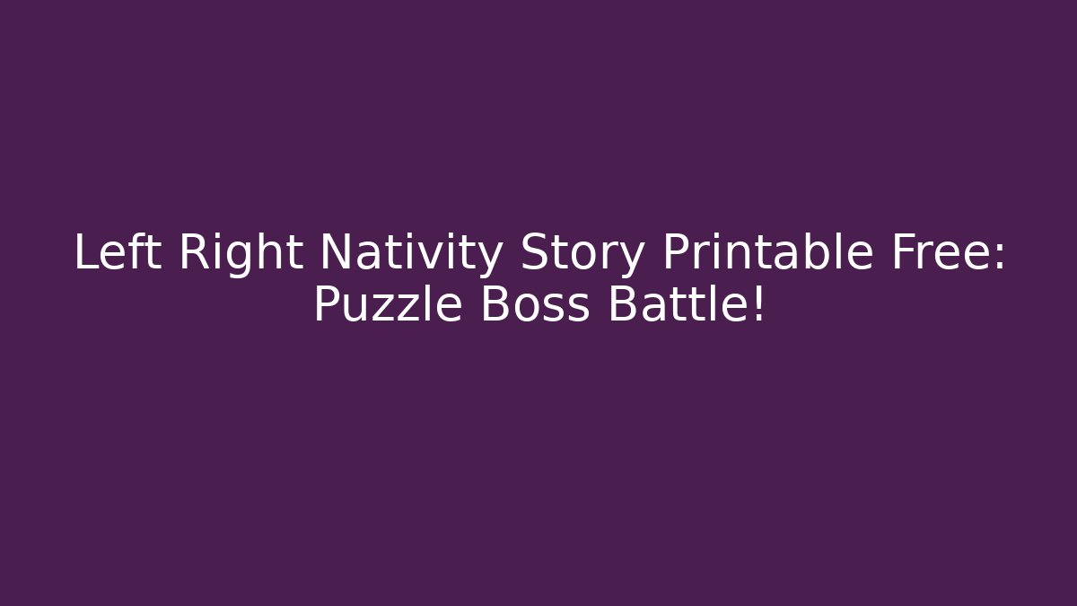 Left Right Nativity Story Printable Free: Puzzle Boss Battle!