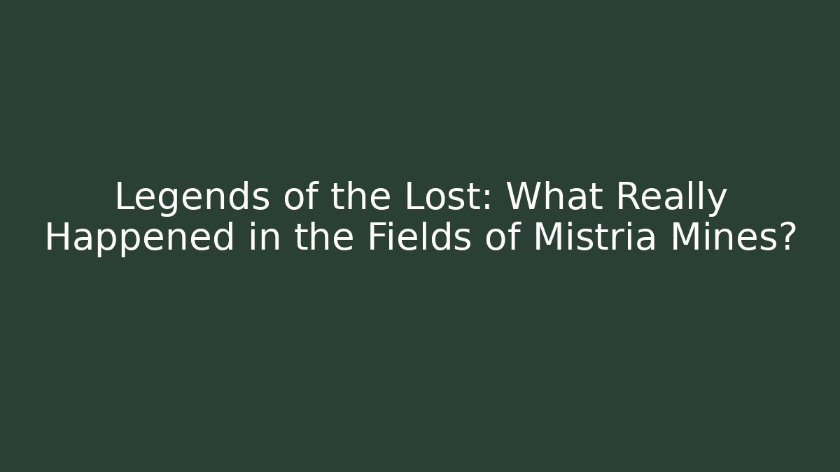 Legends of the Lost: What Really Happened in the Fields of Mistria Mines?