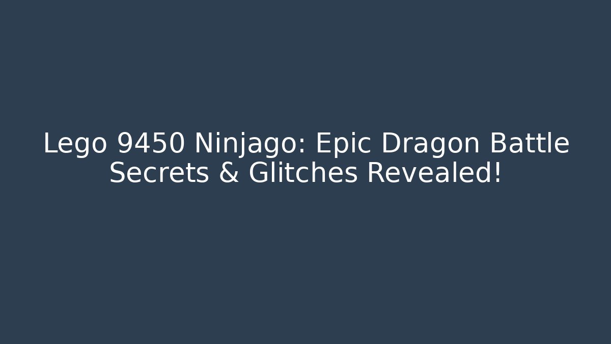 Lego 9450 Ninjago: Epic Dragon Battle Secrets & Glitches Revealed!
