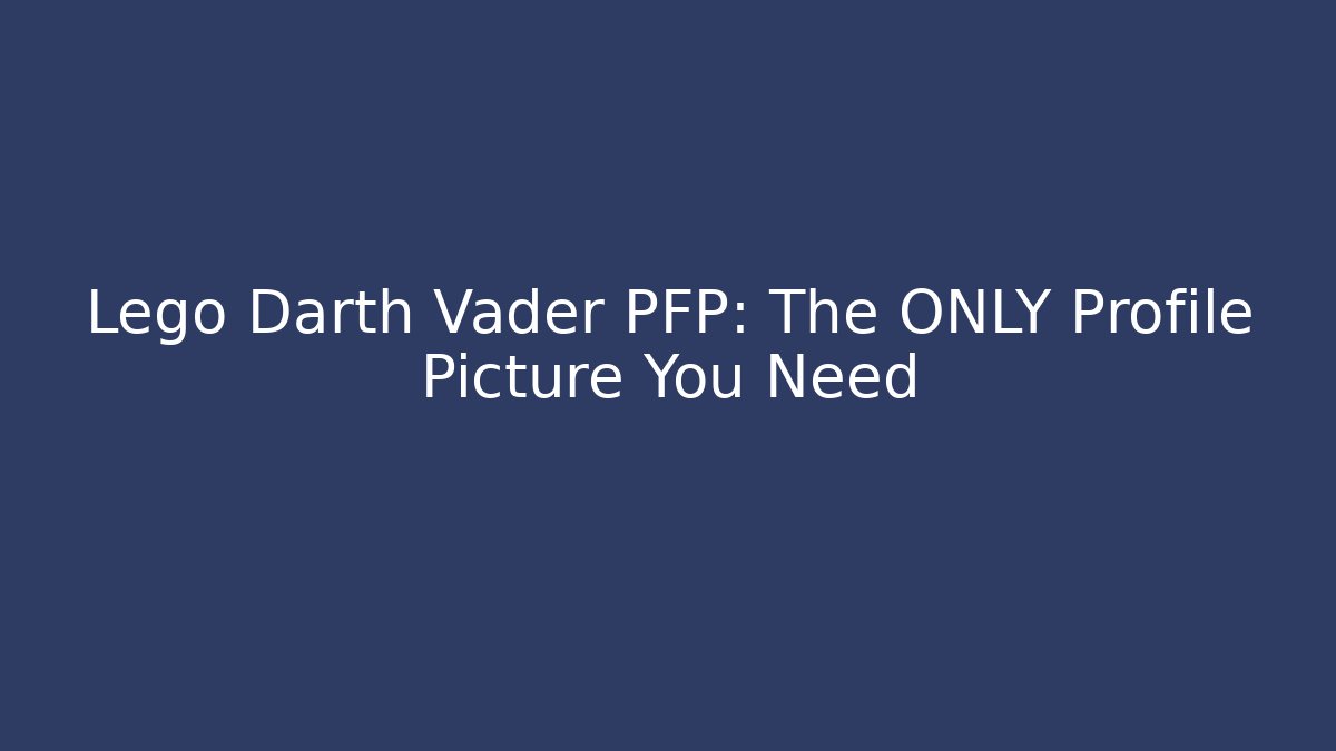 Lego Darth Vader PFP: The ONLY Profile Picture You Need