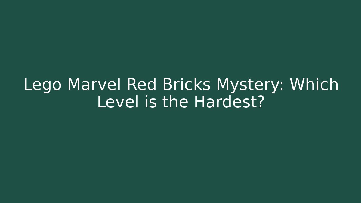 Lego Marvel Red Bricks Mystery: Which Level is the Hardest?