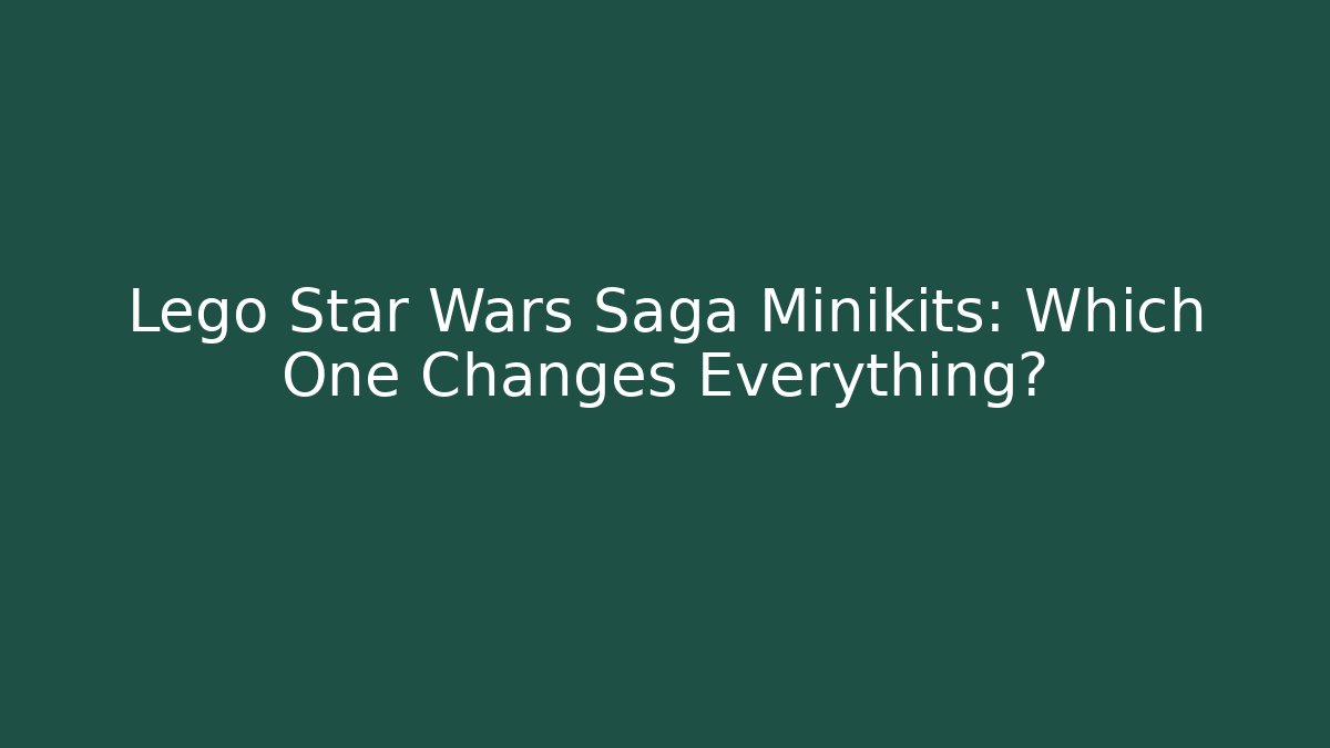 Lego Star Wars Saga Minikits: Which One Changes Everything?