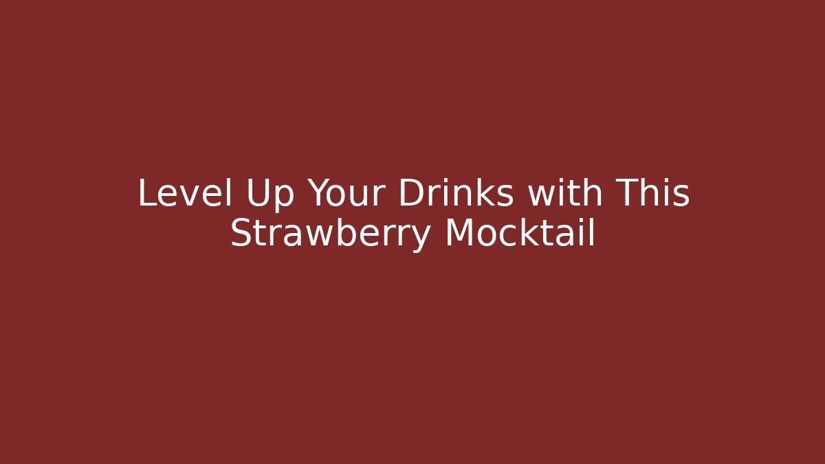 Level Up Your Drinks with This Strawberry Mocktail