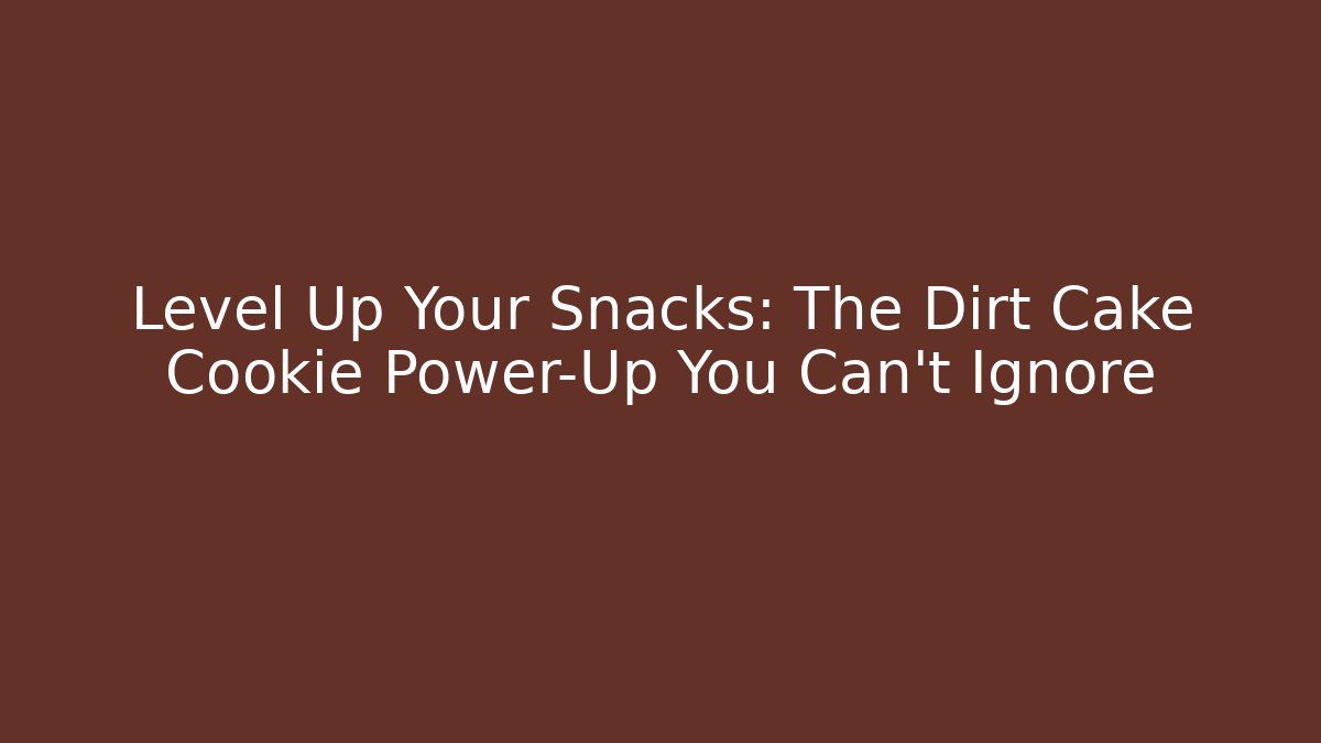 Level Up Your Snacks: The Dirt Cake Cookie Power-Up You Can’t Ignore